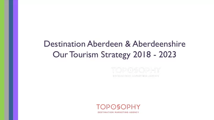 destination aberdeen aberdeenshire our t ourism strategy