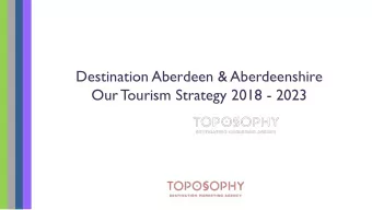 Destination Aberdeen &amp; Aberdeenshire  Our T  ourism Strategy 2018 - 2023  THE STRATEGY: OUR