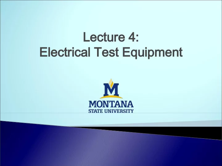 lectur lecture 4 e 4 electr electrical test equipm ical