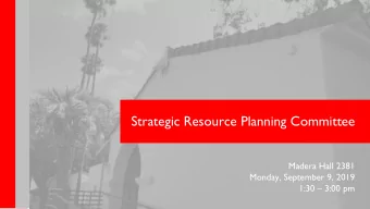 Strategic Resource Planning Committee  Madera Hall 2381  Monday, September 9, 2019 1:30  3:00 pm