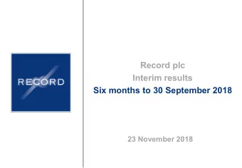 Record plc  Interim results  Six months to 30 September 2018  23 November 2018  Disclaimer