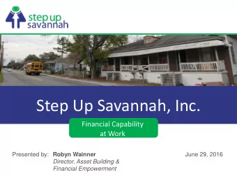 Step Up Savannah, Inc.  Financial Capability  at Work Presented by: Robyn Wainner  June 29, 2016