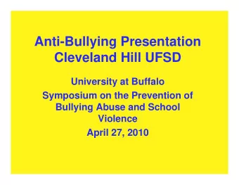 Anti-Bullying Presentation  Cleveland Hill UFSD  University at Buffalo  Symposium on the Prevention