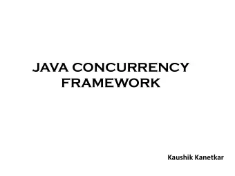 JAVA CONCURRENCY  FRAMEWORK  Kaushik Kanetkar  Old days  One CPU, executing one single program at a