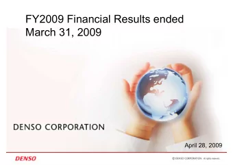 FY2009 Financial Results ended  March 31, 2009  April 28, 2009  Overview of FY2009 Financial