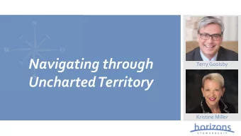 Navigating through  Terry Goolsby  Uncharted Territory  Kristine Miller  The world has shifted