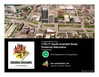 I-70/I-71 South Innerbelt Study  Preferred Alternative  Presented By  Ohio Department of