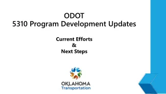 ODOT  5310 Program Development Updates  Current Efforts  &amp;  Next Steps  TODAYs AGENDA