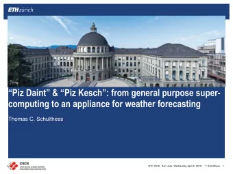 Piz Daint &amp; Piz Kesch: from general purpose super-  computing to an appliance for