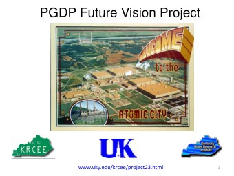 PGDP Future Vision Project  www.uky.edu/krcee/project23.html  1  Project Objectives  1. Provide