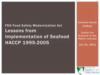 Lessons from  Center for  Implementation of Seafood  Science in the  Public Interest  HACCP