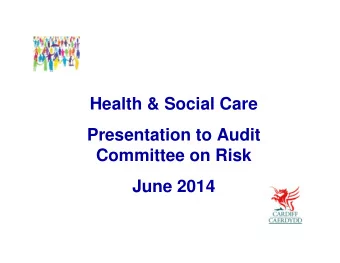 Health &amp; Social Care  Presentation to Audit  Committee on Risk  June 2014  Health &amp; Social