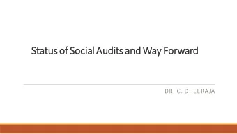 Status of Socia  cial Audits and Way  y Forward  DR. C. DHEERAJA  Introduction  As per Acts Social