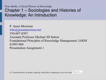 Chapter 1  Sociologies and Histories of  Knowledge: An Introduction  P. Jason Morrison