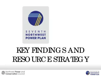 K  E  Y F  I  NDI  NGS AND  RE  SOURCE  ST  RAT  E  GY  T  he  Co unc il s Po we r Pla n