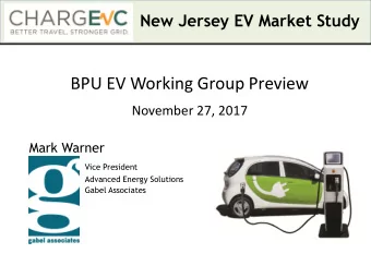 BPU EV Working Group Preview  November 27, 2017  Mark Warner  Vice President  Advanced Energy
