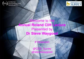 Annual Roland Clift Lecture  Presented by  Dr Steve Waygood  #10yearson  @CES_Surrey  @stevewaygood