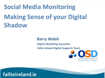 Social Media Monitoring  Making Sense of your Digital  Shadow  Barry Walsh  Digital Marketing
