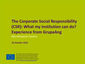 The Corporate Social Responsibility  (CSR): What my institution can do?  Experience from GrupaAng