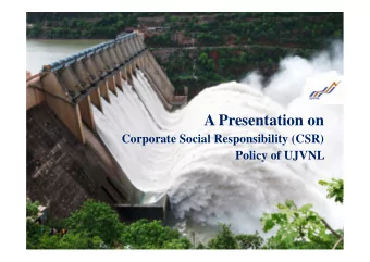 A Presentation on  Corporate Social Responsibility (CSR)  Policy of UJVNL  Every company having-