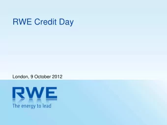 RWE Credit Day  London, 9 October 2012  Forward Looking Statement  This presentation contains