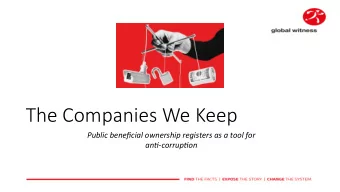 The Companies We Keep  Public beneficial ownership registers as a tool for an5-corrup5on