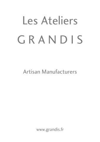G R A N D I S  Artisan Manufacturers  www.grandis.fr Les Ateliers  G R A N D I S  20  20 yea  ears