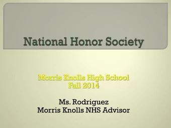 Morris Knolls High School  Fall 2014  Ms. Rodriguez  Morris Knolls NHS Advisor  The National