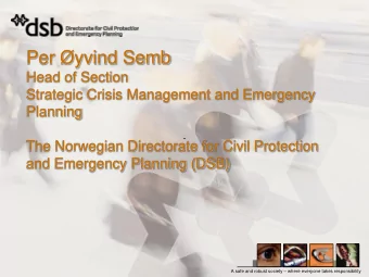 Per yvind Semb  Head of Section  Strategic Crisis Management and Emergency  Planning  The