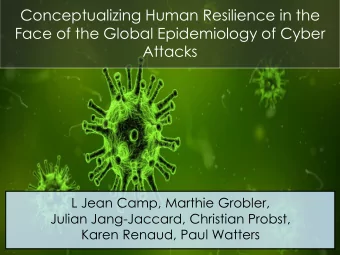 Conceptualizing Human Resilience in the  Face of the Global Epidemiology of Cyber  Attacks  L Jean