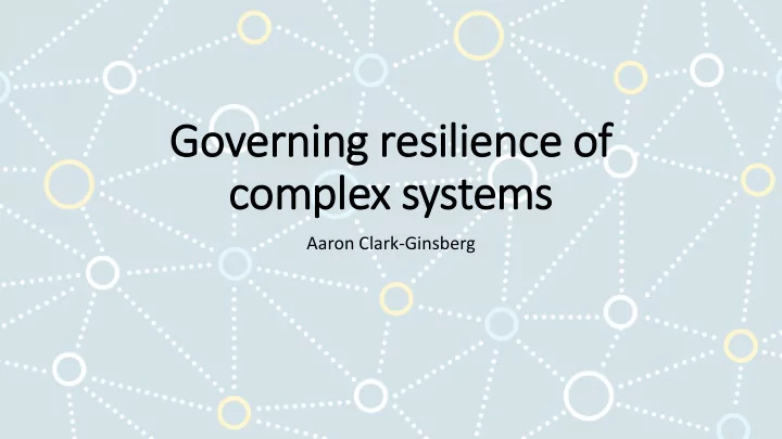 go govern rning r g resilience o of co comp mplex s