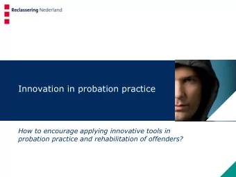 Innovation in probation practice  How to encourage applying innovative tools in  probation practice