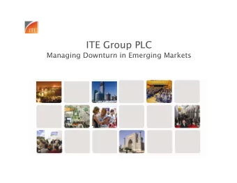 ITE Group PLC  Managing Downturn in Emerging Markets  Managing Downturn in Emerging Markets