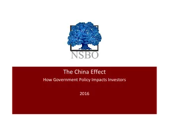 The China Effect  How Government Policy Impacts Investors  2016  NSBO China Policy &amp; Investment