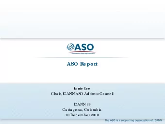 ASO R  e por  t  L  ouie  L  e e  Chair, I  CANN ASO Addre ss Co unc il  I  CANN 39  Cartag e na,