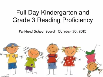 Full Day Kindergarten and  Grade 3 Reading Proficiency  Parkland School Board:  October 20, 2015