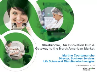 Sherbrooke,  An Innovation Hub &amp;  Gateway to the North American Market  Martine Courtemanche