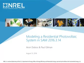 Modeling a Residential Photovoltaic  System in SAM 2016.3.14  Aron Dobos &amp; Paul Gilman  August