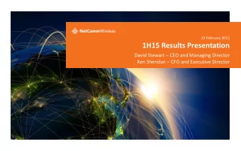 1H15 Results Presentation David Stewart  CEO and Managing Director Ken Sheridan  CFO and