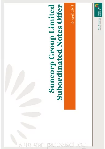 Suncorp Group Limited  Subordinated Notes Offer  10 April 2013  1  For personal use only  Important