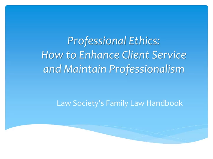professional ethics how to enhance client service and