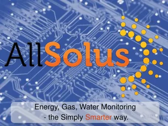 Energy, Gas, Water Monitoring  - the Simply Smarter way.  What is Allsolus?  SENSORS  Allsolus is a