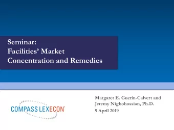 Seminar:  Facilities Market  Concentration and Remedies  Margaret E. Guerin-Calvert and  Jeremy