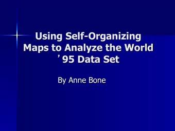 Using Self-Organizing  Maps to Analyze the World  95 Data Set  By Anne Bone  Outline n