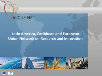 Latin America, Caribbean and European  Union Network on Research and Innovation  Background: The