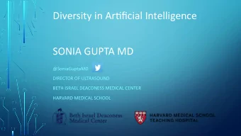 Diversity in Ar,ficial Intelligence  SONIA GUPTA MD  @SoniaGuptaMD  DIRECTOR OF ULTRASOUND  BETH