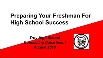 Preparing Your Freshman For  High School Success  Troy High School  Counseling Department  August