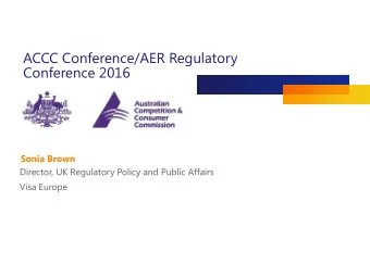 ACCC Conference/AER Regulatory  Conference 2016  Sonia Brown  Director, UK Regulatory Policy and
