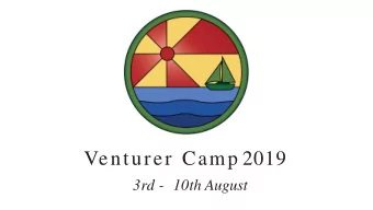 Venturer Camp 2019  3rd - 10th August  Venturer Camp happens every 3 or 4  years. It's a week-long
