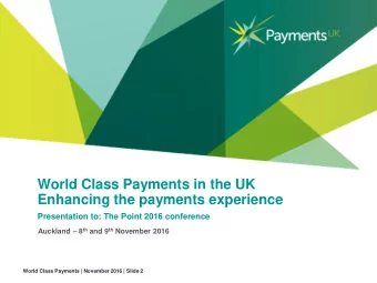 World Class Payments in the UK  Enhancing the payments experience  Presentation to: The Point 2016